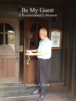 Restaurant Owner, Stephen A. York, Releases New Book, Be My Guest: A Restauranteur’s Memoir