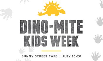 Sunny Street Café Announces Dino-Mite Kids Week