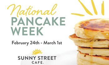 Sunny Street Café Celebrates National Pancake Week Feb 24 – Mar 1