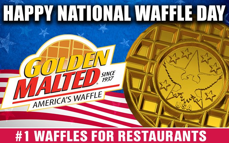 Happy National Waffle Day! Celebrate with Golden Malted - America's #1 Waffle Happy National Waffle Day! Celebrate with Golden Malted - America's #1 Waffle