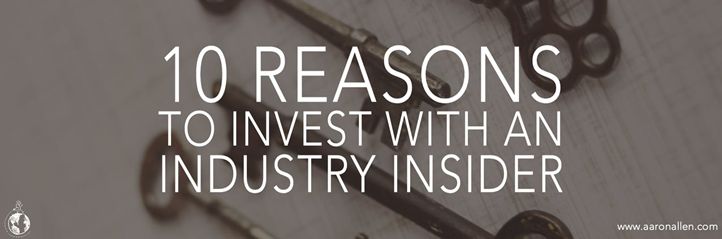 10 Reasons to Invest with an Industry Insider