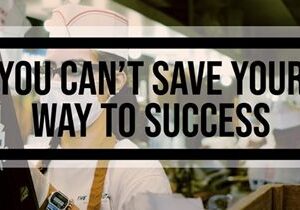 Restaurant Inflation: You Can’t Save Your Way to Success