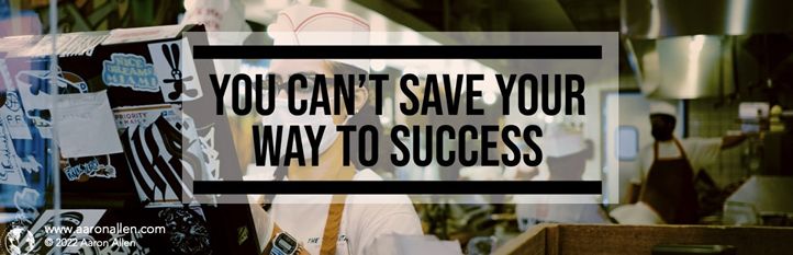 Restaurant Inflation: You Can't Save Your Way to Success