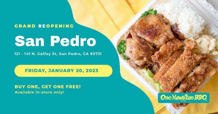Ono Hawaiian BBQ Celebrates Grand Reopening of San Pedro, CA Location Ono Hawaiian BBQ Celebrates Grand Reopening of San Pedro, CA Location