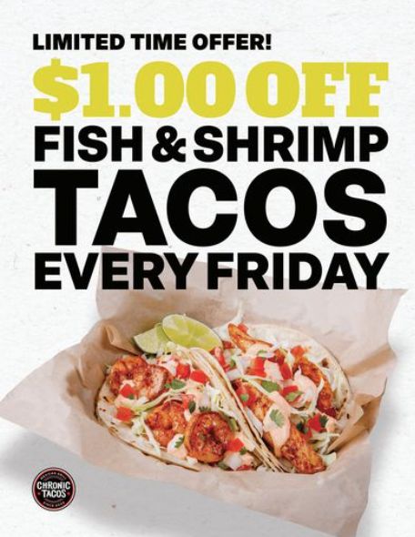 Chronic Tacos Offers $1.00 off All Fish and Shrimp Tacos Deal Every Friday Through Lent Chronic Tacos Offers $1.00 off All Fish and Shrimp Tacos Deal Every Friday Through Lent