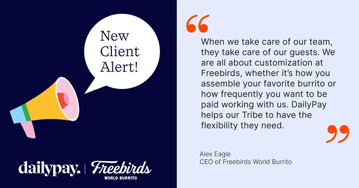 Freebirds World Burrito Continues to Improve Employee Experience, Partners With DailyPay Freebirds World Burrito Continues to Improve Employee Experience, Partners With DailyPay