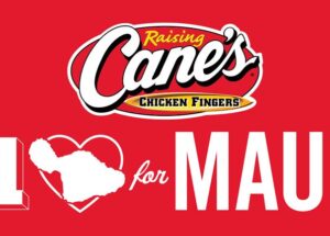 TOMORROW: Raising Cane’s to Donate 15% of Profits to Maui-Based Homeless Shelter