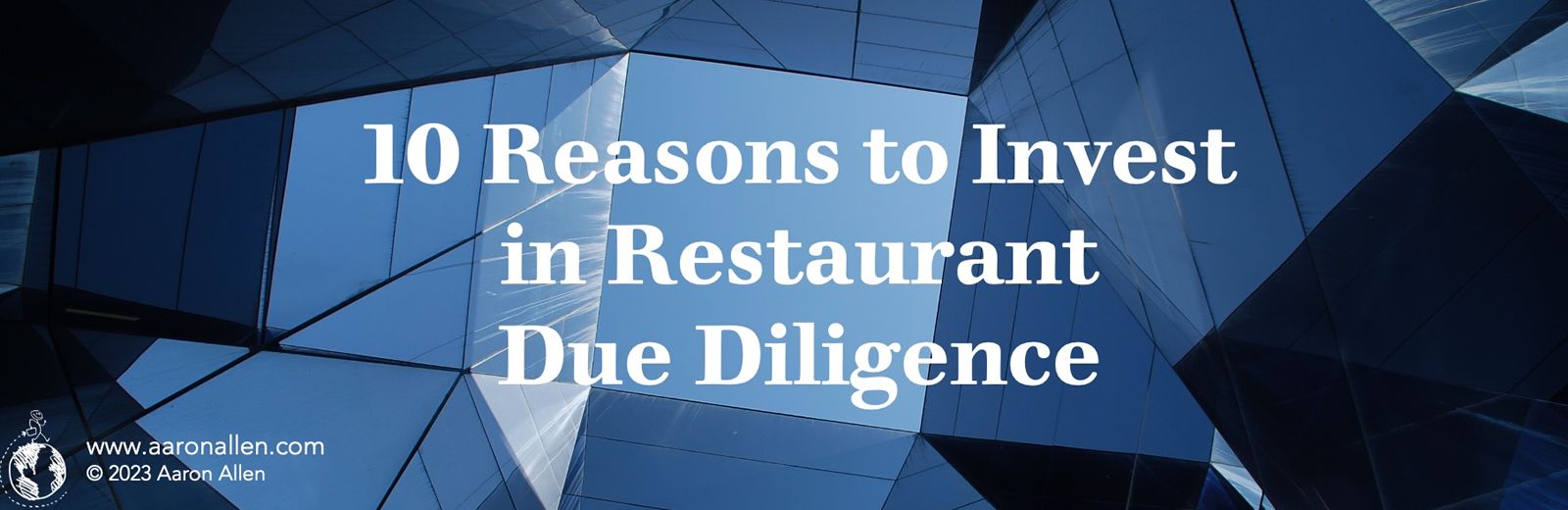 Why You Should Invest in Restaurant Due Diligence: New Insights From Aaron Allen & Associates