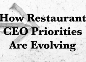 How Restaurant CEO Priorities Are Evolving