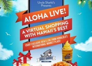Join Uncle Sharkii’s on Cyber Monday for Local Hawaii Shopping at the International Market Place in an Instagram LIVE Event!