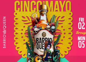 Barrio Queen’s 4-Day Cinco de Mayo Fiesta!