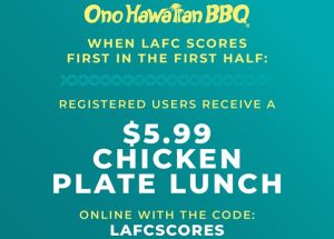 Ono Hawaiian BBQ Kicks Off First-Ever MLS Partnership with LAFC, Launching “LAFC Scores First” Trigger Promotion